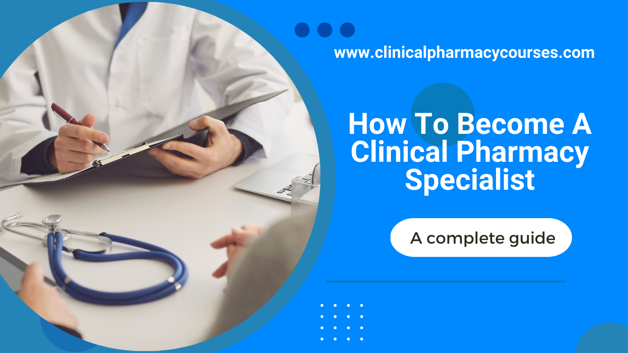 A Comprehensive Guide to Becoming a Clinical Pharmacy Specialist ...